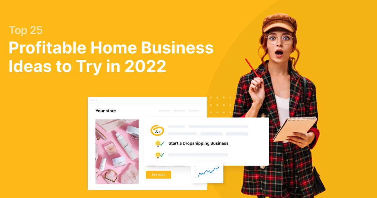 Top 25 Profitable Home-based Business Ideas to Try in 2022 - Adoric