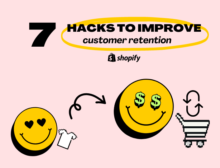 7 hacks to improve customer retention on Shopify.