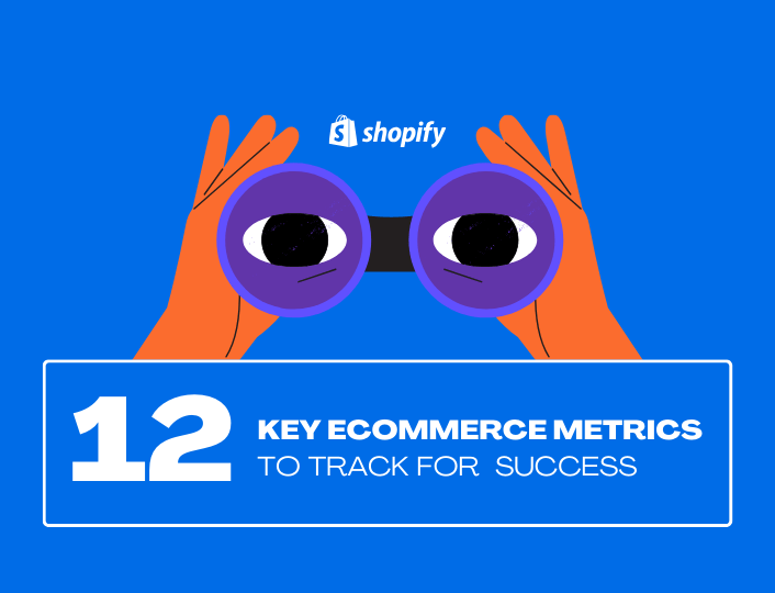 Key ecommerce metrics to track for Shopify Success