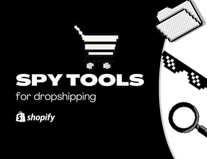 Recommended Shopify Spy tools for Dropshipping: