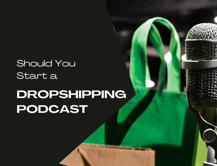 Should you start a dropshipping podcast?