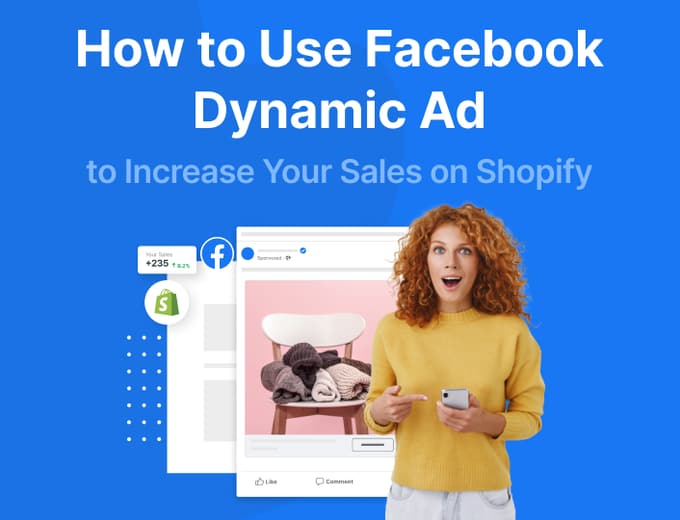 How to Use Facebook Dynamic Ad to Increase Your Sales on Shopify