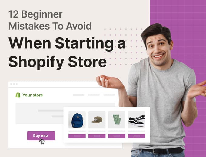 12 Beginner Mistakes to Avoid When Starting a Shopify Store