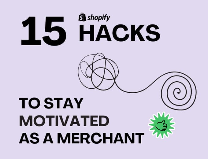 15 Hacks to Stay Motivated as a Shopify Merchant