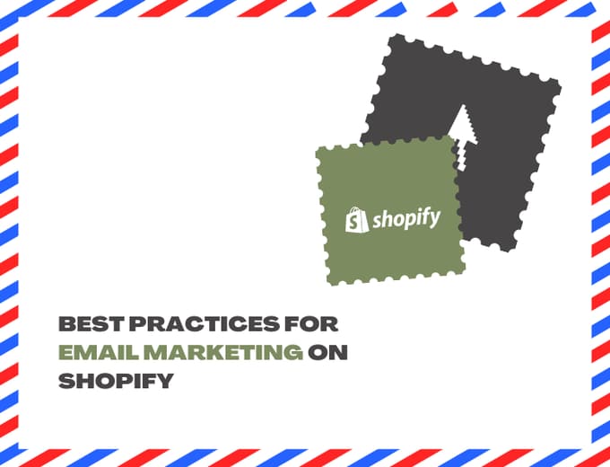 Best email marketing practices for Shopify.